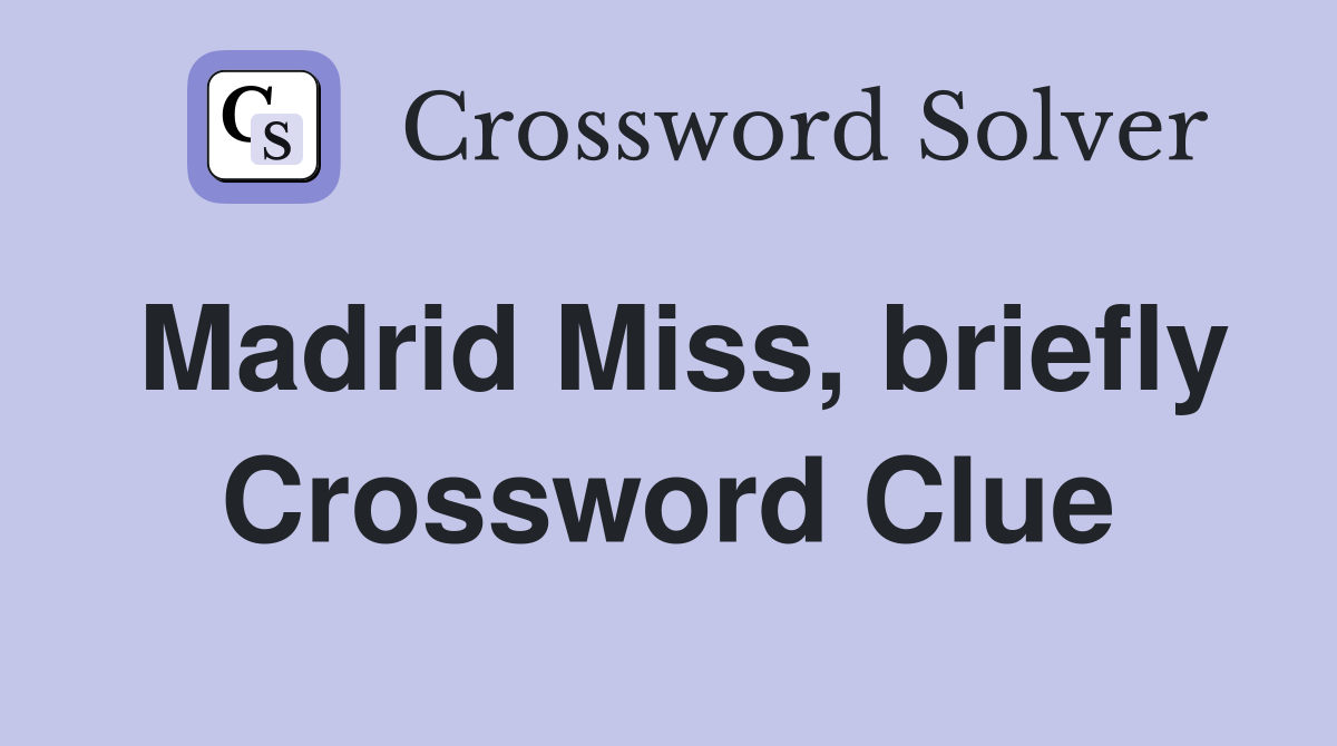 Madrid Miss, briefly Crossword Clue