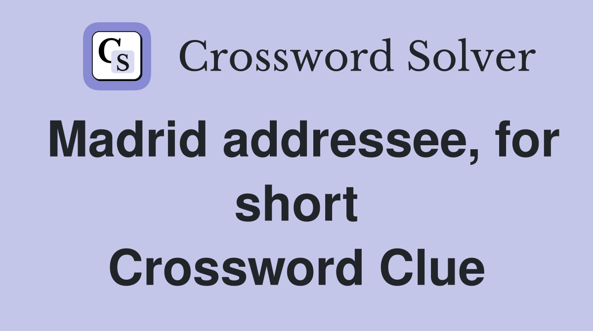 Madrid addressee, for short Crossword Clue