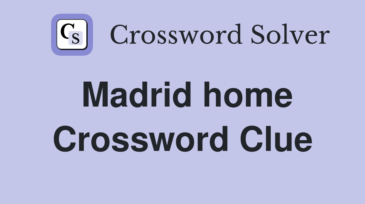 Madrid home Crossword Clue