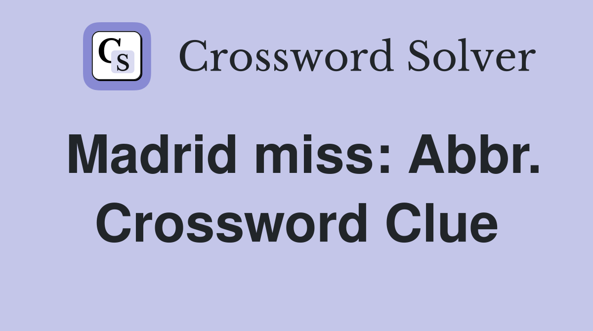 Madrid miss: Abbr. Crossword Clue