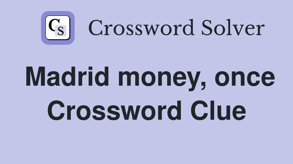 Madrid money, once Crossword Clue