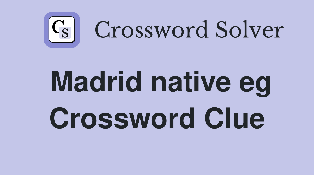 Madrid native eg Crossword Clue