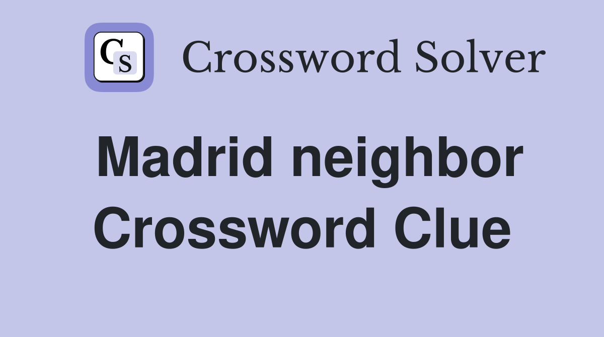 Madrid neighbor Crossword Clue