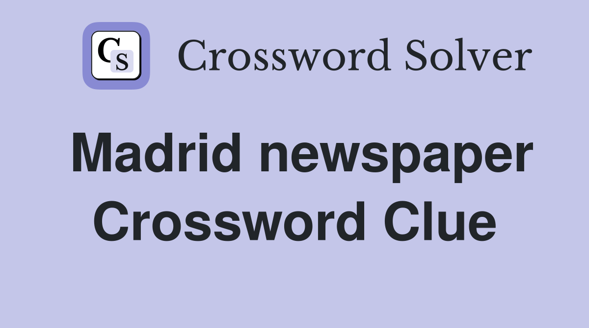 Madrid newspaper Crossword Clue