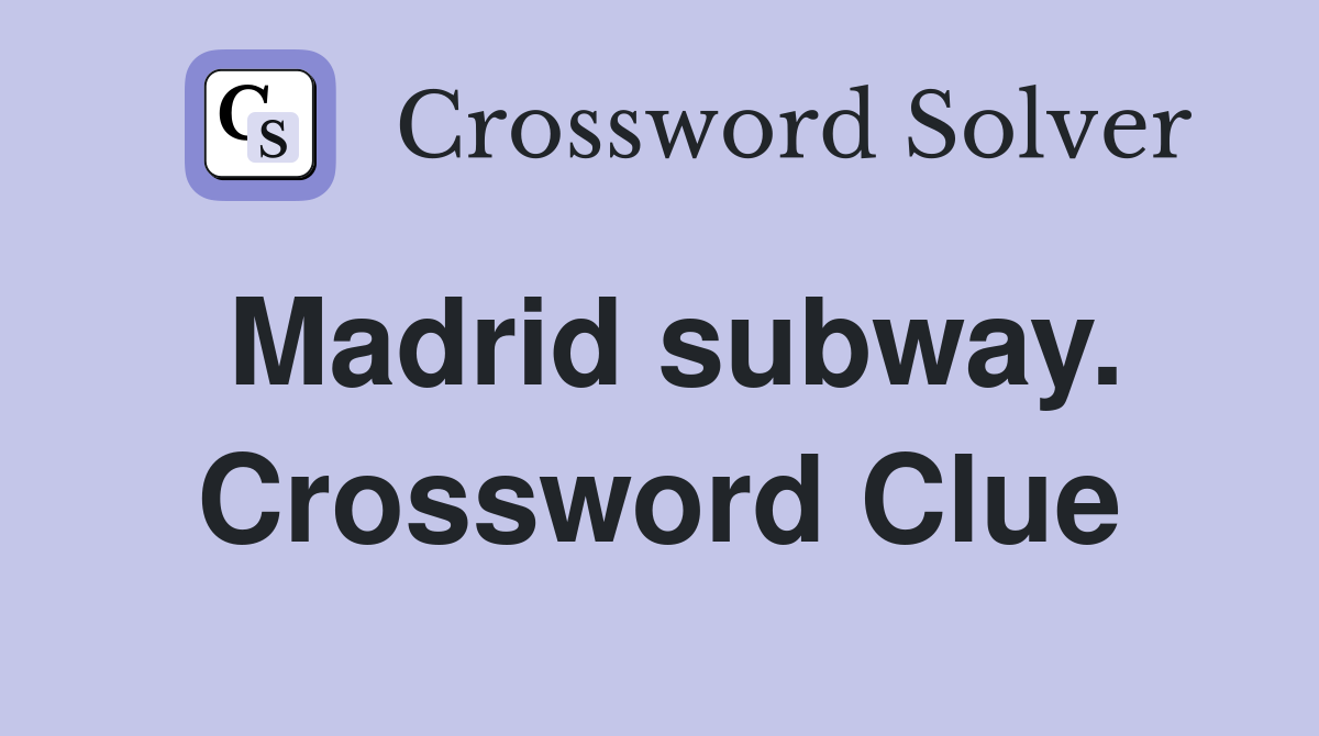 Madrid subway. Crossword Clue