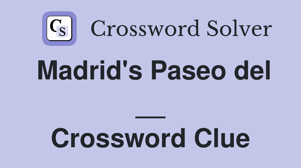 Madrid's Paseo del __ Crossword Clue