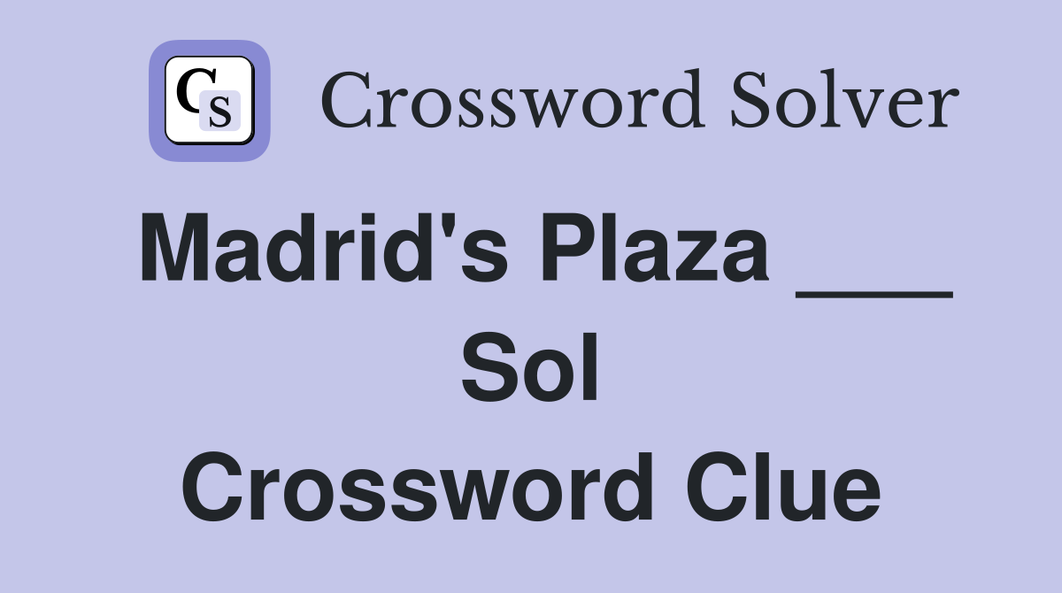 Madrid's Plaza ___ Sol Crossword Clue