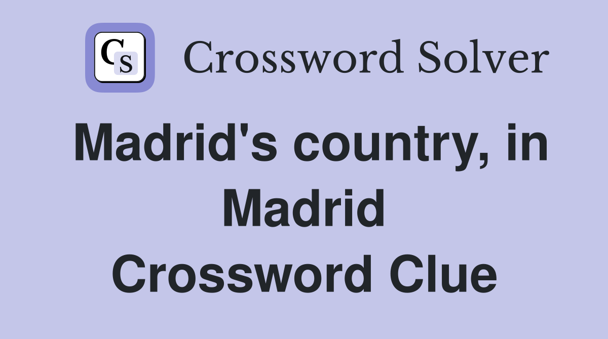 Madrid's country, in Madrid Crossword Clue