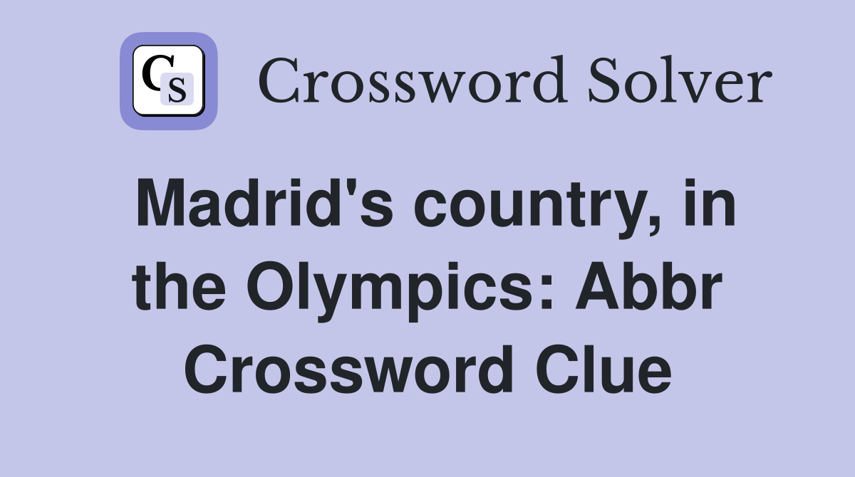 Madrid's country, in the Olympics: Abbr Crossword Clue
