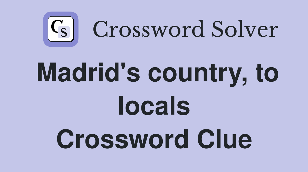 Madrid's country, to locals Crossword Clue