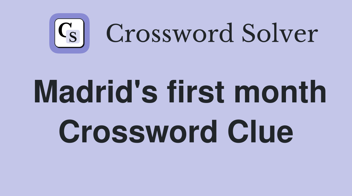 Madrid's first month Crossword Clue