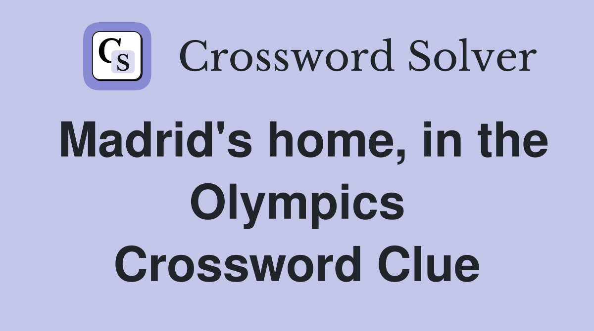 Madrid's home, in the Olympics Crossword Clue