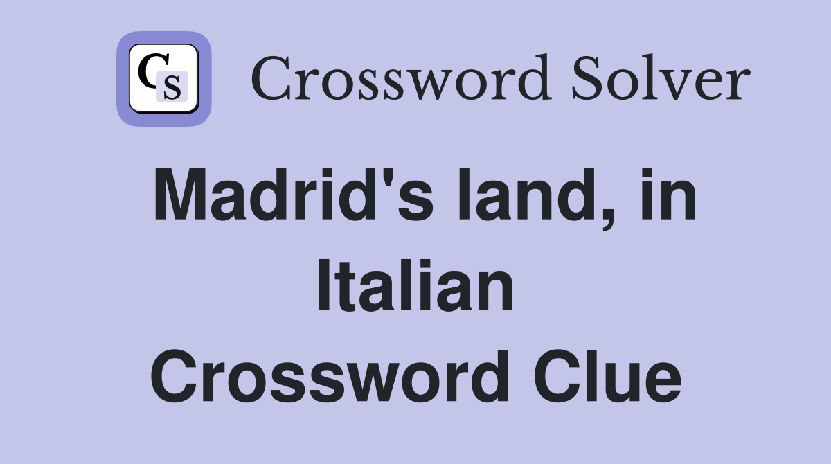 Madrid's land, in Italian Crossword Clue