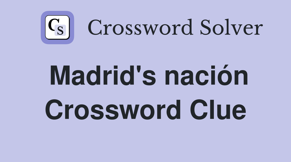 Madrid's nación Crossword Clue