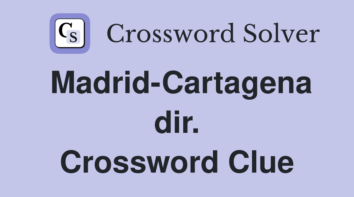 Madrid-Cartagena dir. Crossword Clue