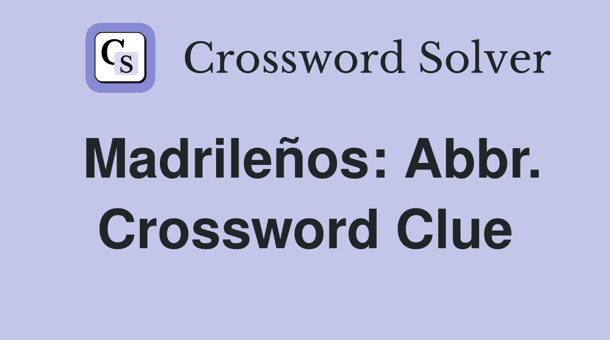 Madrileños: Abbr. Crossword Clue