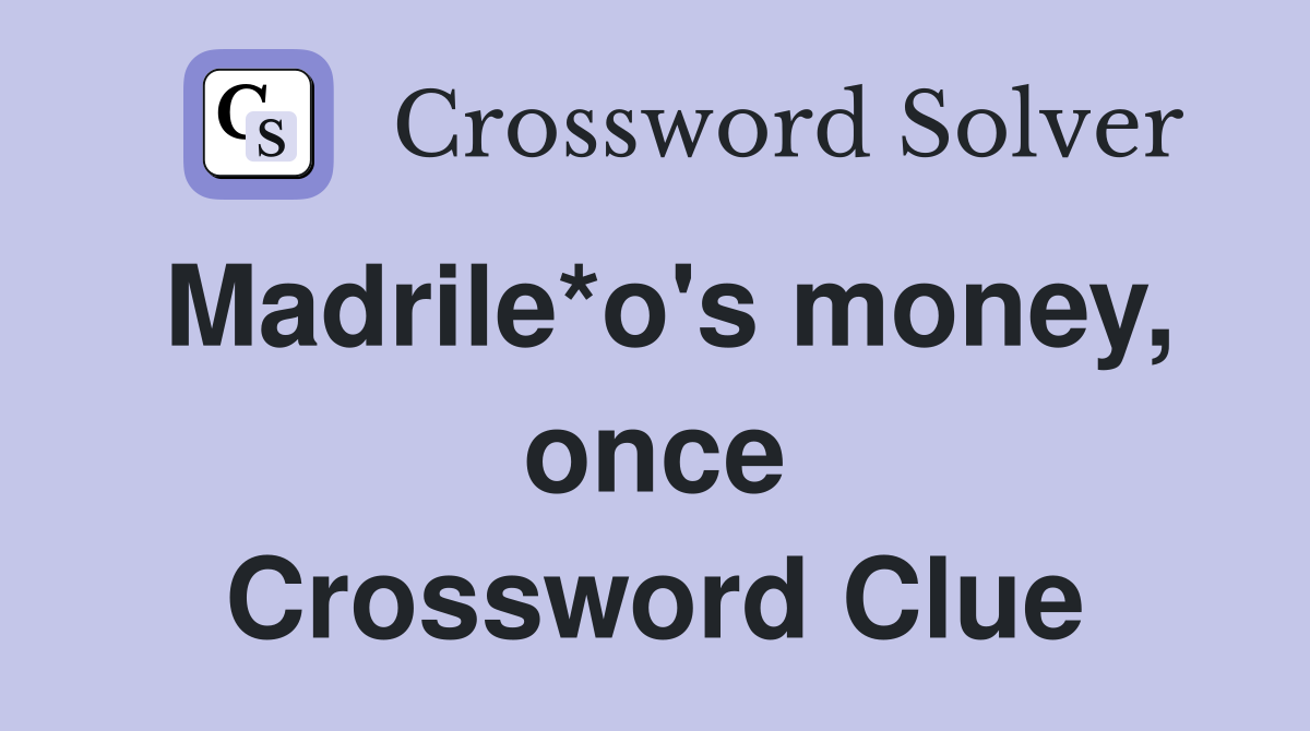 Madrile*o's money, once Crossword Clue