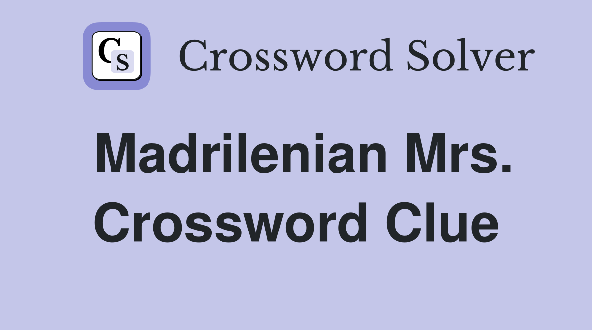 Madrilenian Mrs. Crossword Clue