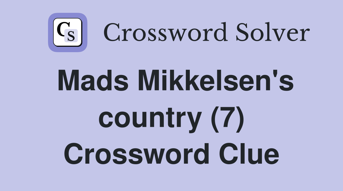 Mads Mikkelsen's country (7) Crossword Clue