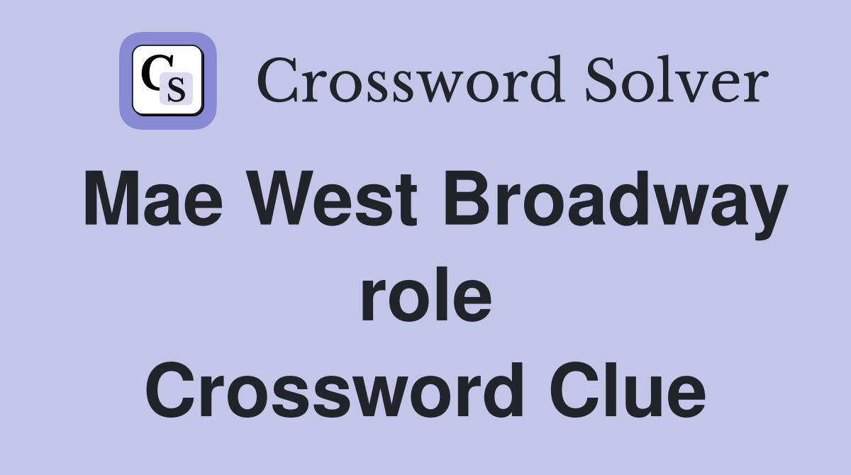 Mae West Broadway role Crossword Clue