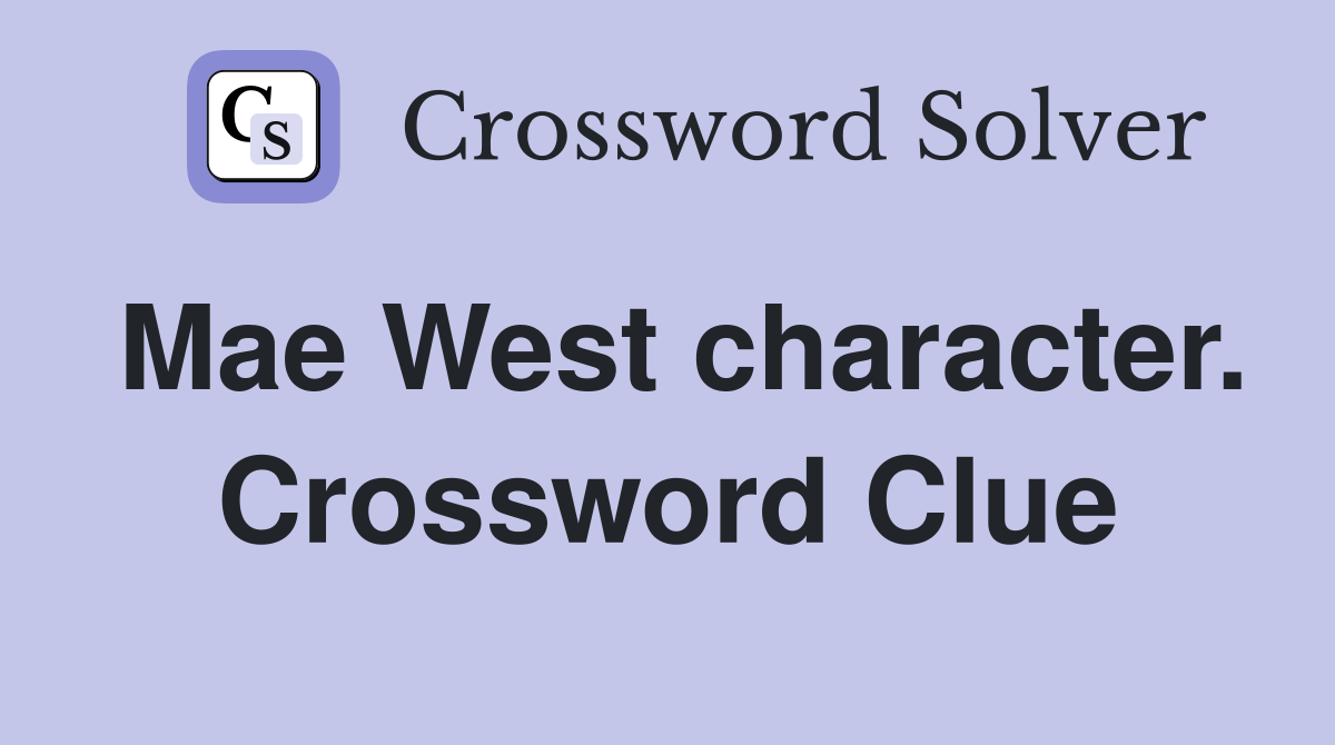 Mae West character. Crossword Clue