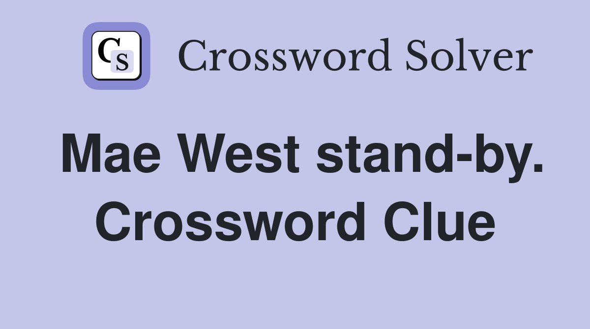 Mae West stand-by. Crossword Clue