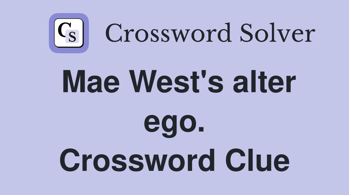 Mae West's alter ego. Crossword Clue