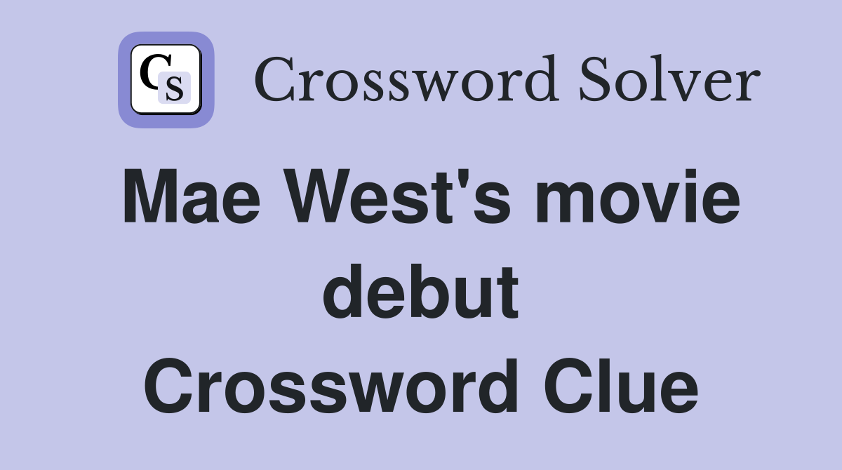 Mae West's movie debut Crossword Clue
