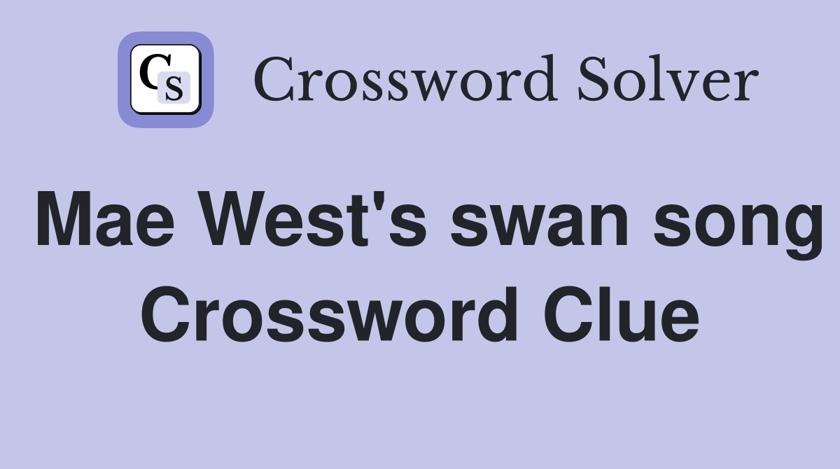 Mae West's swan song Crossword Clue