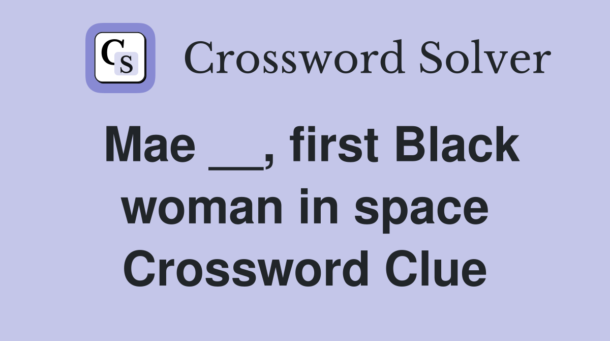 Mae __, first Black woman in space Crossword Clue