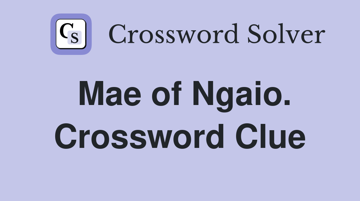 Mae of Ngaio. Crossword Clue