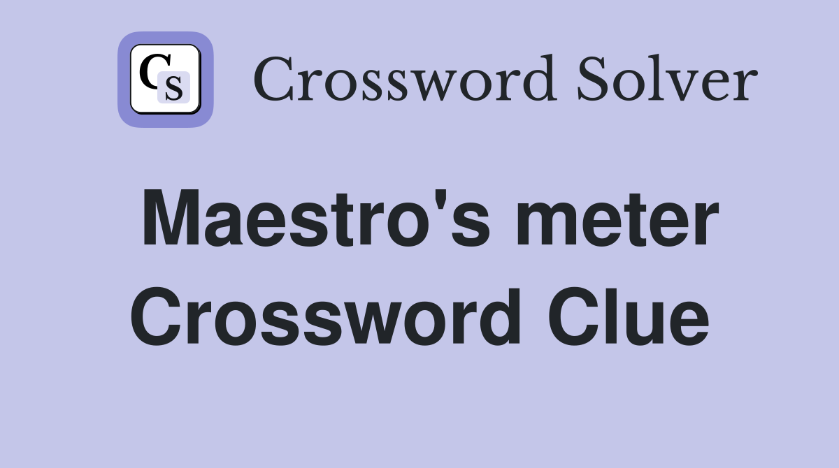 Maestro's meter Crossword Clue