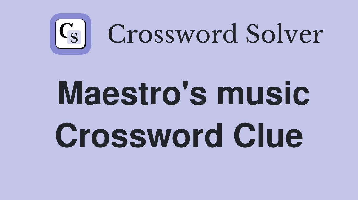 Maestro's music Crossword Clue