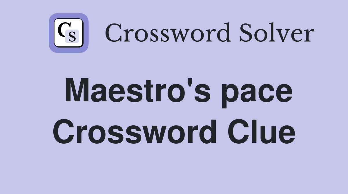 Maestro's pace Crossword Clue