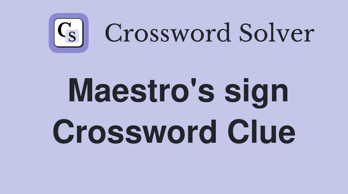Maestro's sign Crossword Clue
