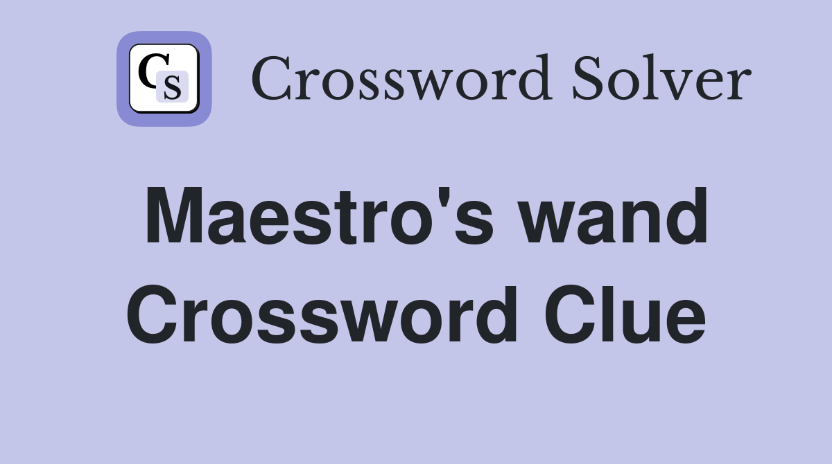 Maestro's wand Crossword Clue
