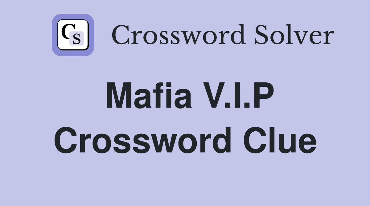 Mafia V.I.P Crossword Clue