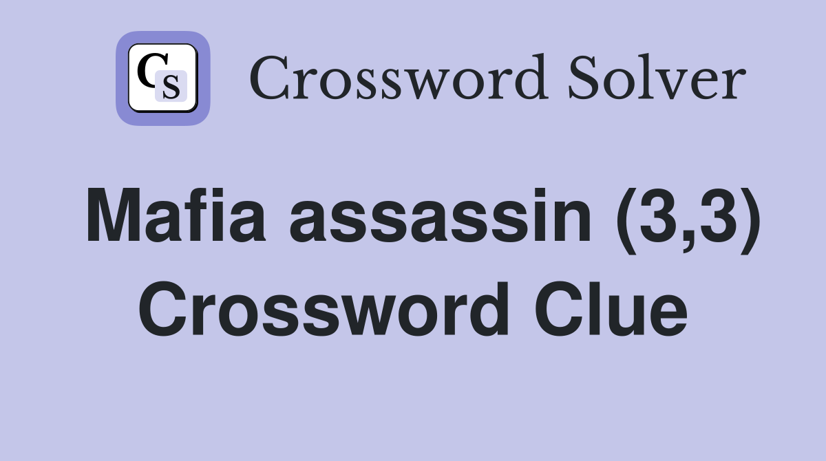Mafia assassin (3,3) Crossword Clue