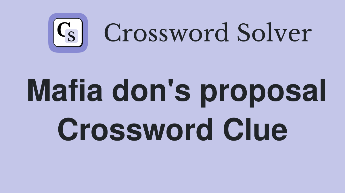 Mafia don's proposal Crossword Clue