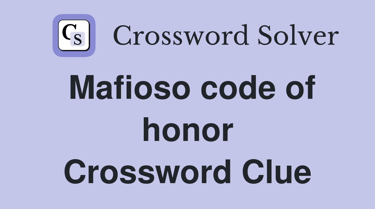Mafioso code of honor Crossword Clue