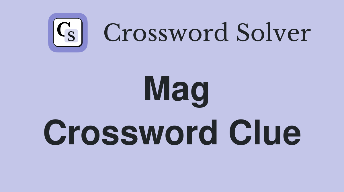 Mag Crossword Clue Answers Crossword Solver