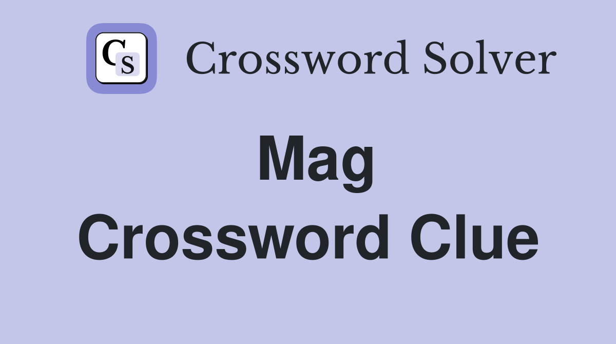Mag Crossword Clue