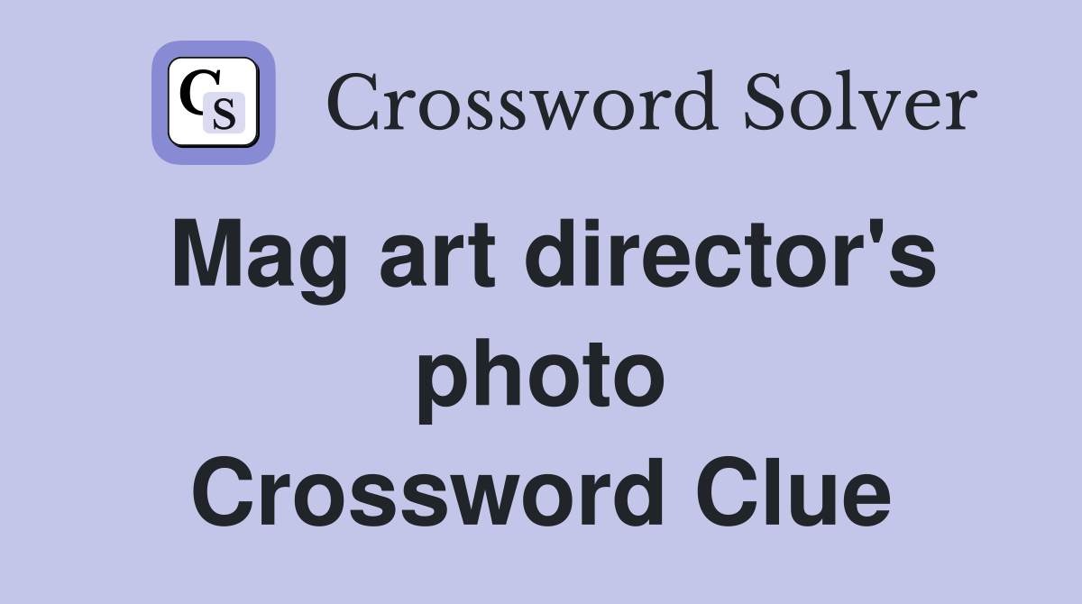 Mag art director's photo Crossword Clue
