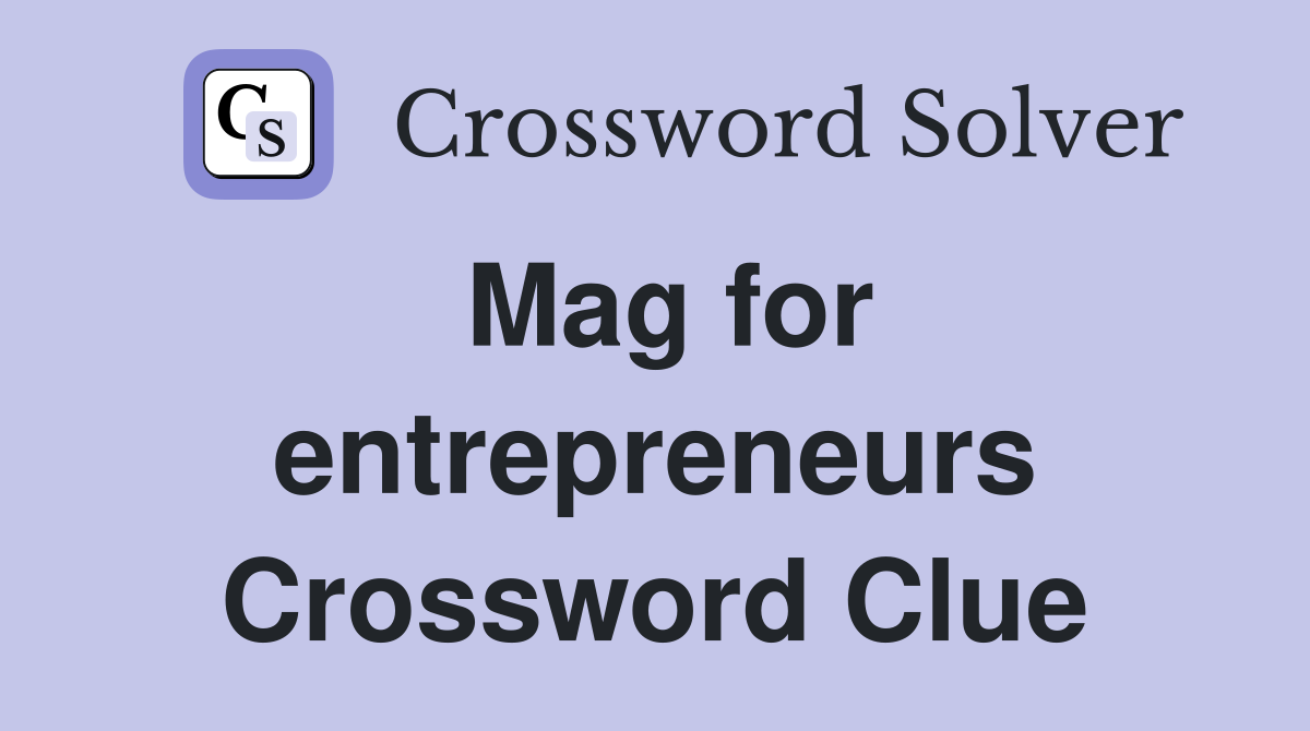 Mag for entrepreneurs Crossword Clue