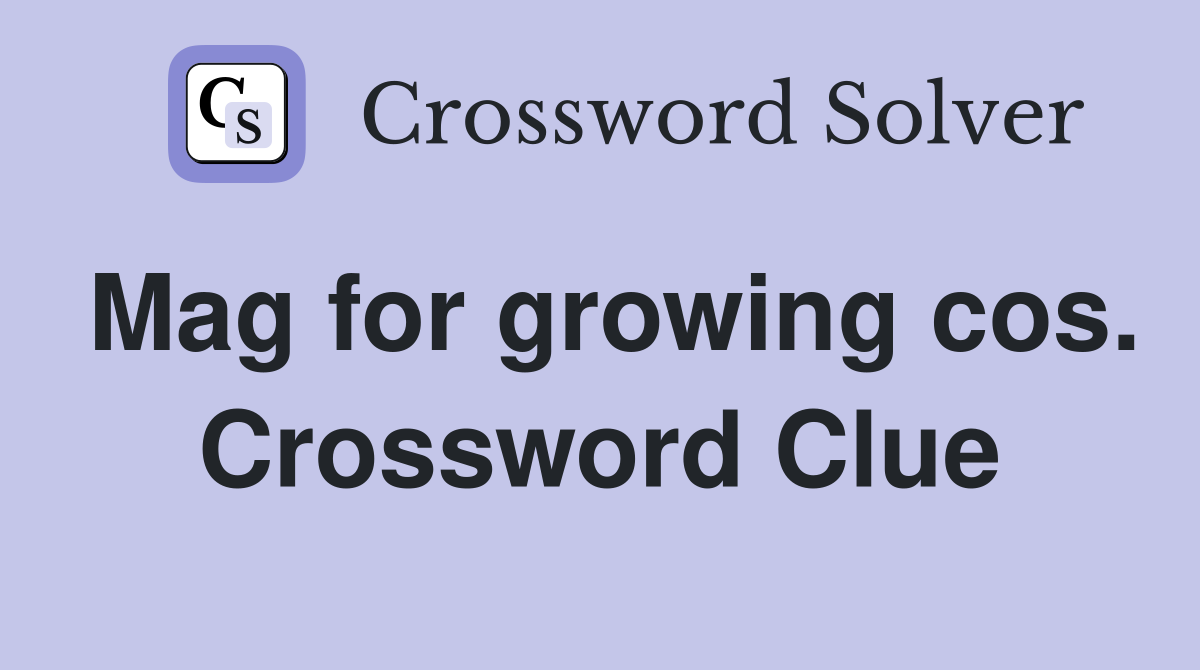 Mag for growing cos. Crossword Clue