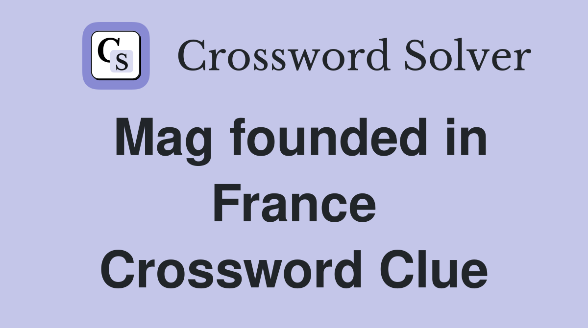 Mag founded in France Crossword Clue
