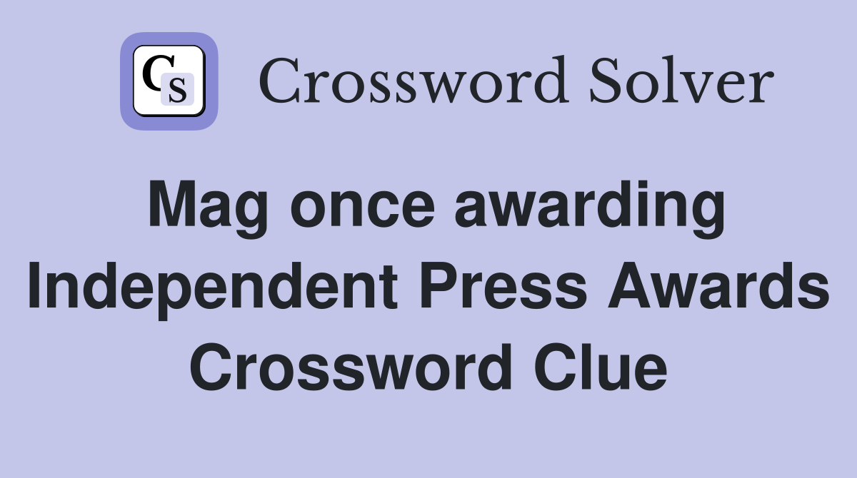 Mag once awarding Independent Press Awards Crossword Clue