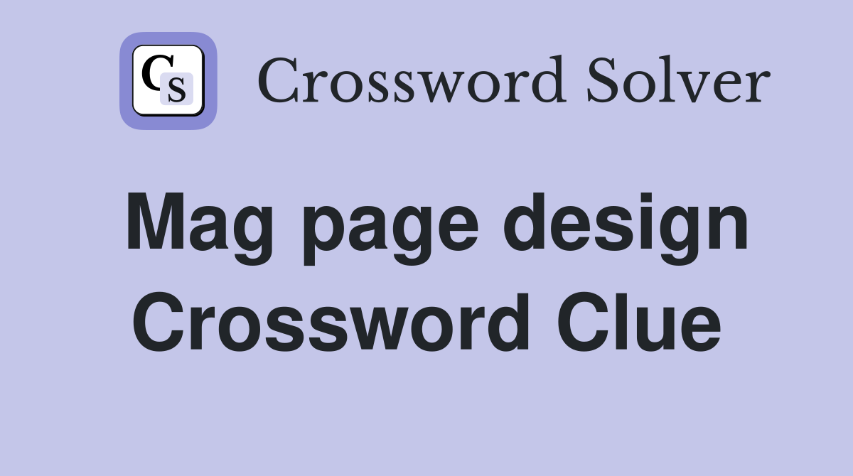 Mag page design Crossword Clue