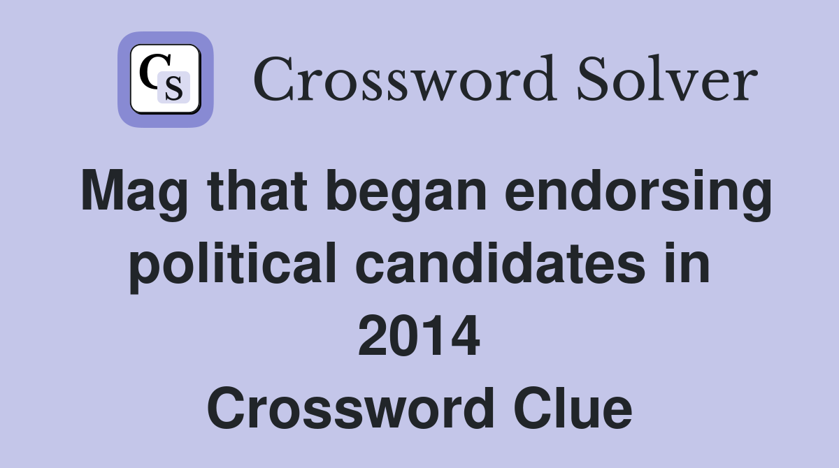 Mag that began endorsing political candidates in 2014 Crossword Clue