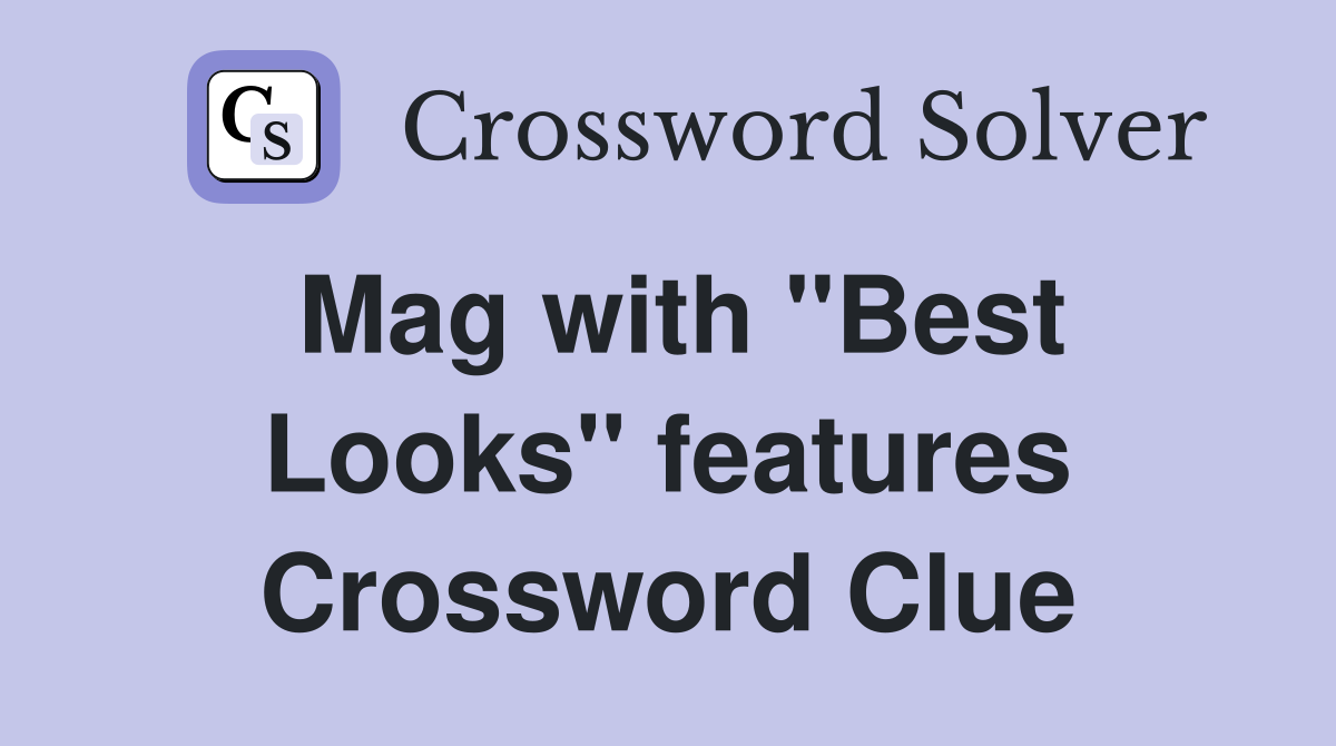 Mag with ''Best Looks'' features Crossword Clue
